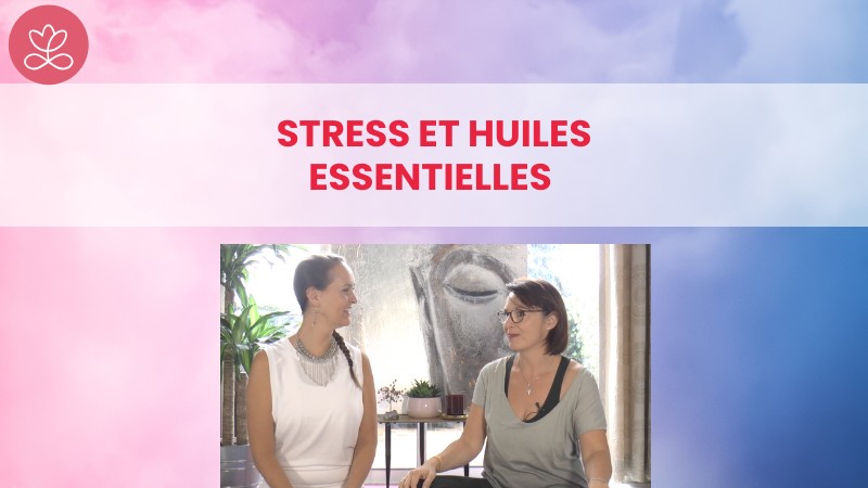 Jour 15 - Stress et huiles essentielles
